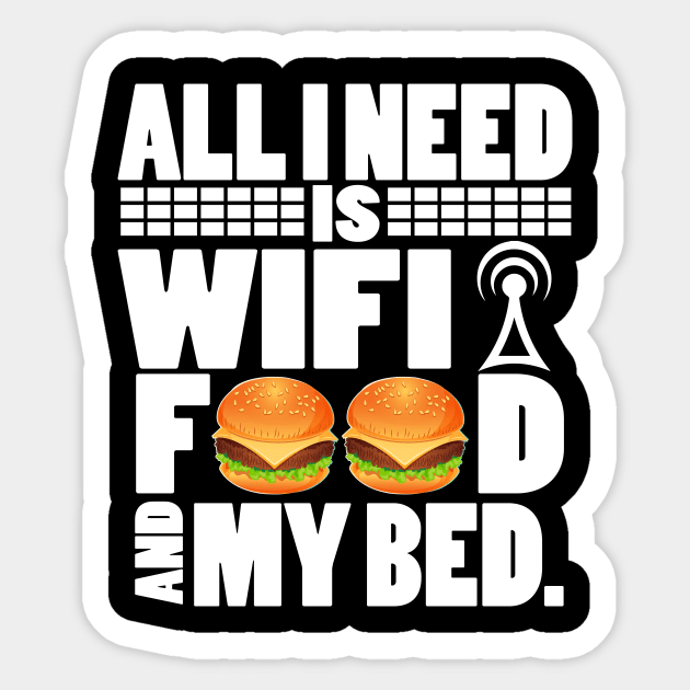 All I Need Is Wifi Food And My Bed - Gamer Movie Funny Lazy Sticker by Driven Algorhythm